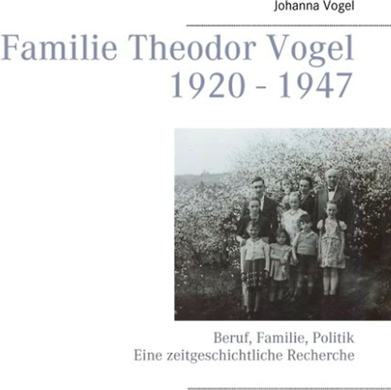 Familie Theodor Vogel 1920 - 1947