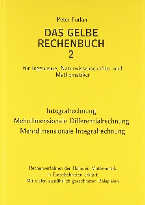 Das gelbe Rechenbuch. Für Ingenieure, Naturwissenschaftler und Mathematiker....