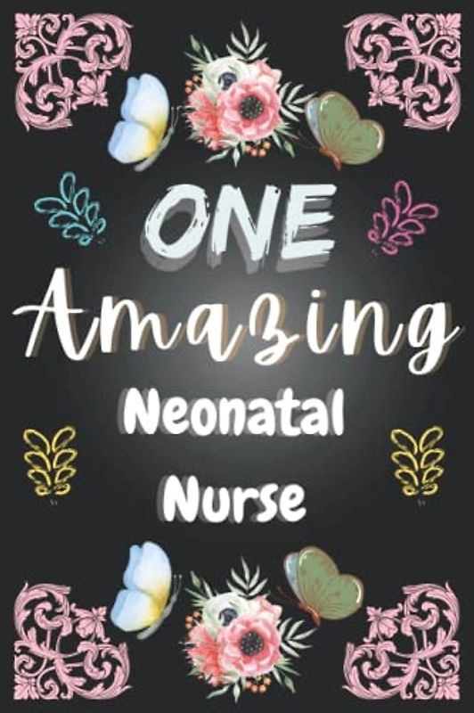 Neonatal Nurse Gifts: Lined Notebook ~ A Truly Amazing ~ Hard To Find Impossible To Forget: Perfect Appreciation Gift - Journal To Write In or Planner ... You Christmas | Valentines Gifts for Women