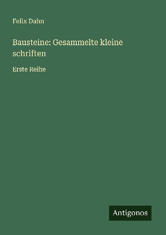 Bausteine: Gesammelte kleine schriften