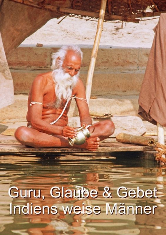 Guru, Glaube & Gebet: Indiens weise Männer (Posterbuch DIN A2 hoch)