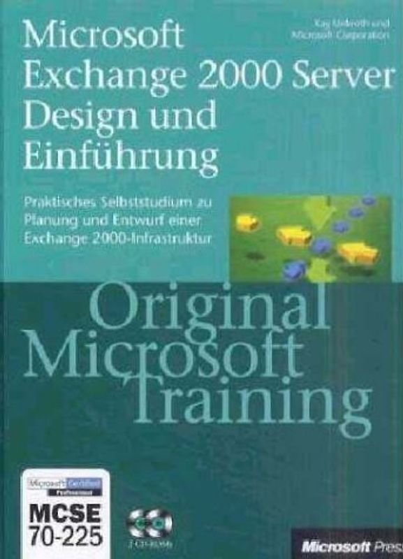 Microsoft Exchange 2000 Server Design und Einführung - Original Microsoft Training MCSE 70-225. Praktisches Selbststudium