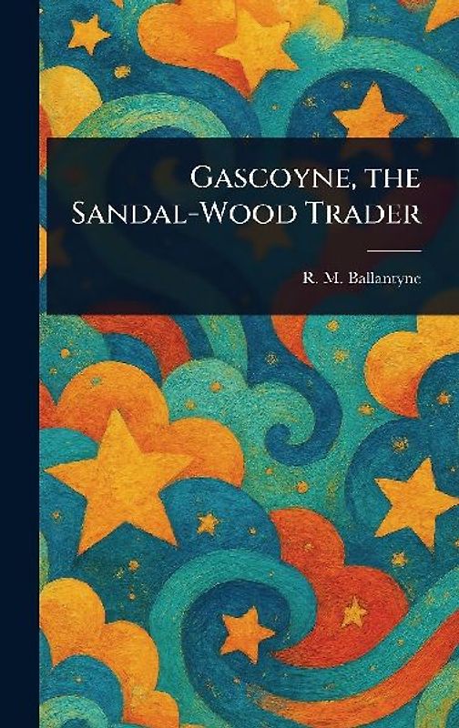 Gascoyne, the Sandal-Wood Trader