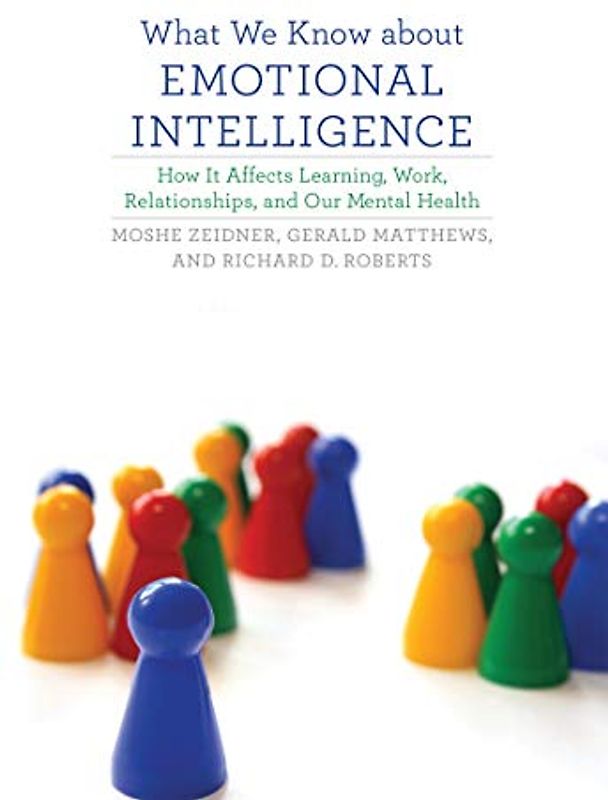 What We Know about Emotional Intelligence: How It Affects Learning, Work, Relationships, and Our Mental Health (Mit Press)