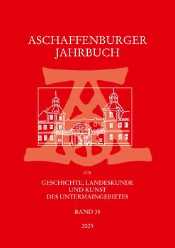 Aschaffenburger Jahrbuch für Geschichte, Landeskunde und Kunst des Untermaingebietes / Aschaffenburger Jahrbuch