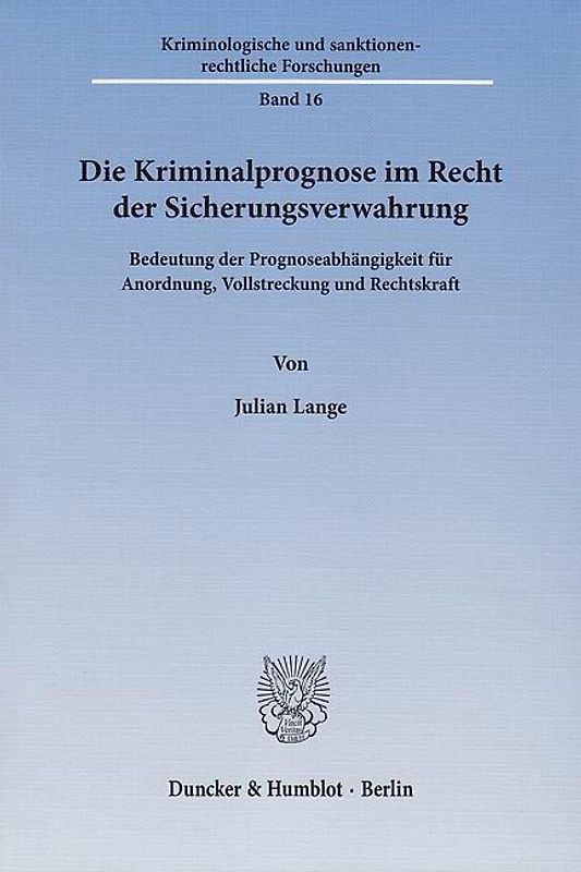 Die Kriminalprognose im Recht der Sicherungsverwahrung.