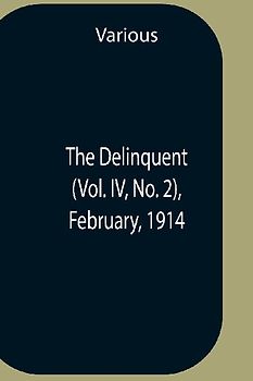 The Delinquent (Vol. Iv, No. 2), February, 1914