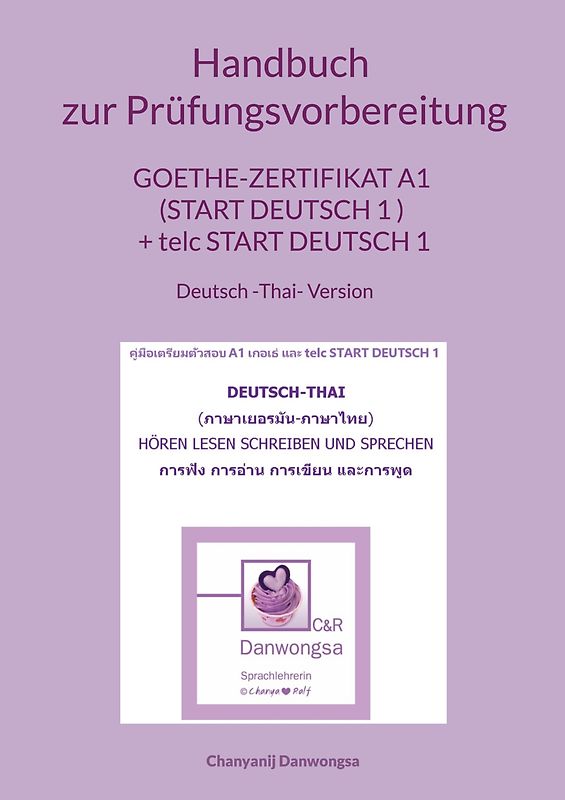 Handbuch zur Prüfungsvorbereitung Goethe-Zertifikat A1 (Start Deutsch 1 ) + telc Start Deutsch 1 Deutsch und Thai Version (Hören, Lesen, Schreiben und Sprechen)