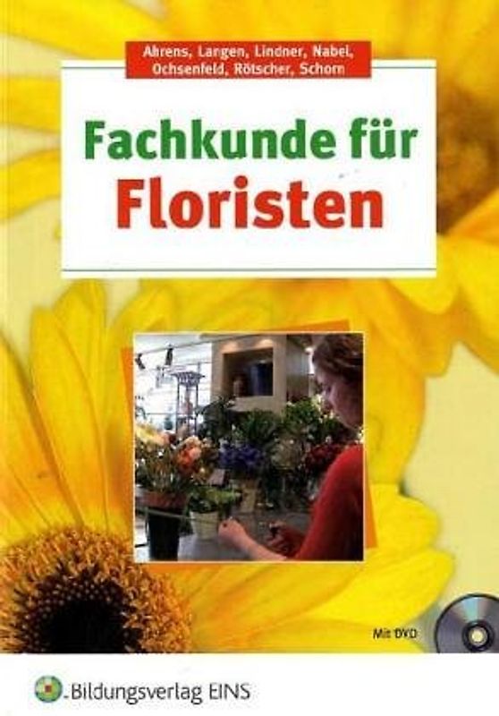 Agrarwirtschaft / Fachstufe Florist 1. Lehr- und Arbeitsbuch für berufsbildende Schulen / Botanik, Blumenpflege, Gestalten