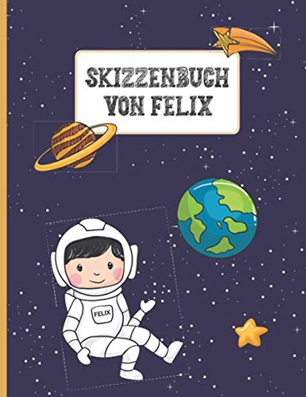 Name Felix Personalisiert Geschenk: Skizzenbuch für Kinder mit Namen Felix ein Individualisiertes Buch mit Vornamen Felix zum Zeichnen und Malen das ... Schulgeschenk ist ein Namensgeschenk