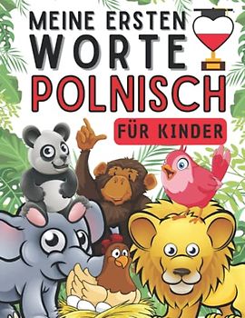 Meine ersten worte auf polnisch für Kinder: Lernen Sie Polnisches Tiervokabular für Kinder, Die am häufigsten anzutreffenden Haustiere, Einsteiger-Kinderbuch, Kinder von 4 bis 10 Jahren