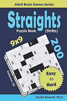 Straights Puzzle Book (Str8ts): 200 Easy to Hard (9x9) Puzzles (Adult Brain Games Series)