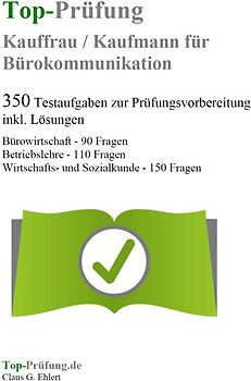 Top-Prüfung Kauffrau/Kaufmann für Bürokommunikation - 350 Übungsaufgaben für die Abschlussprüfung
