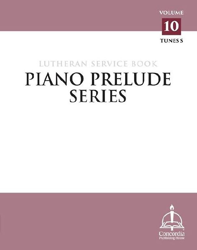 Piano Prelude Series: Lutheran Service Book Vol. 10