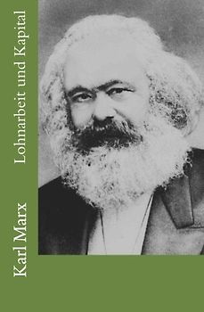 Karl Marx: Lohnarbeit und Kapital