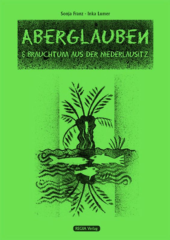 Aberglauben & Brauchtum aus der Niederlausitz