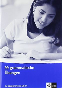 99 grammatische Übungen. Schüler- und Lehrermaterial zu Découvertes 3 und 4. 3./4. Lernjahr
