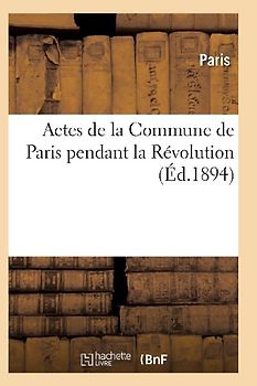 Actes de la Commune de Paris Pendant La Révolution. 2e Série