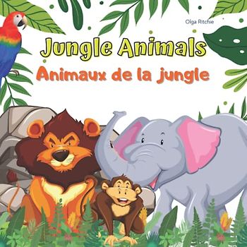 Jungle Animals Animaux de la jungle: English-French Bilingual Book Livre bilingue anglais-français pour enfants (Bilingual Brainbox Livre bilingue Français-Allemand pour enfants, Band 3)