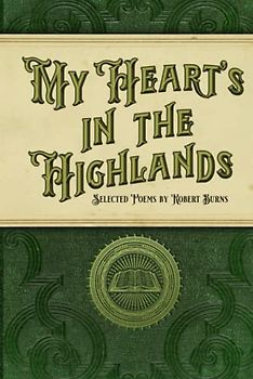 My Heart's in the Highlands (Illustrated): Selected Poems by Robert Burns