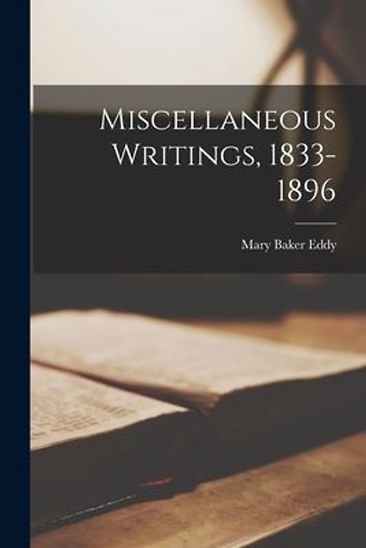 Miscellaneous Writings, 1833-1896