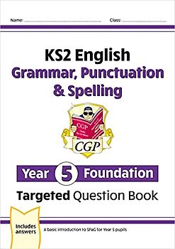 KS2 English Year 5 Foundation Grammar, Punctuation & Spelling Targeted Question Book w/Answers