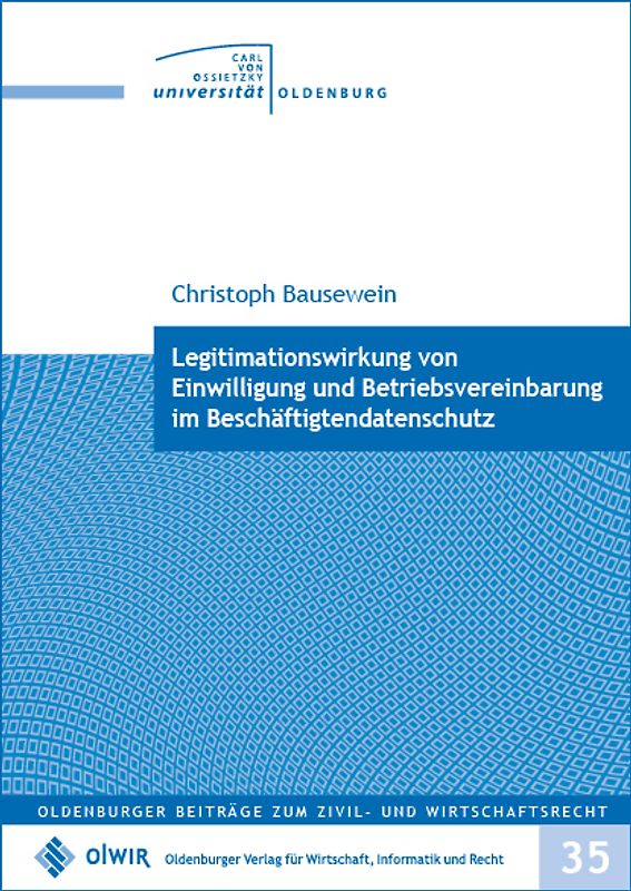 Legitimationswirkung von Einwilligung und Betriebsvereinbarung im Beschäftigtendatenschutz