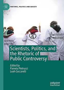Scientists, Politics, and the Rhetoric of Public Controversy
