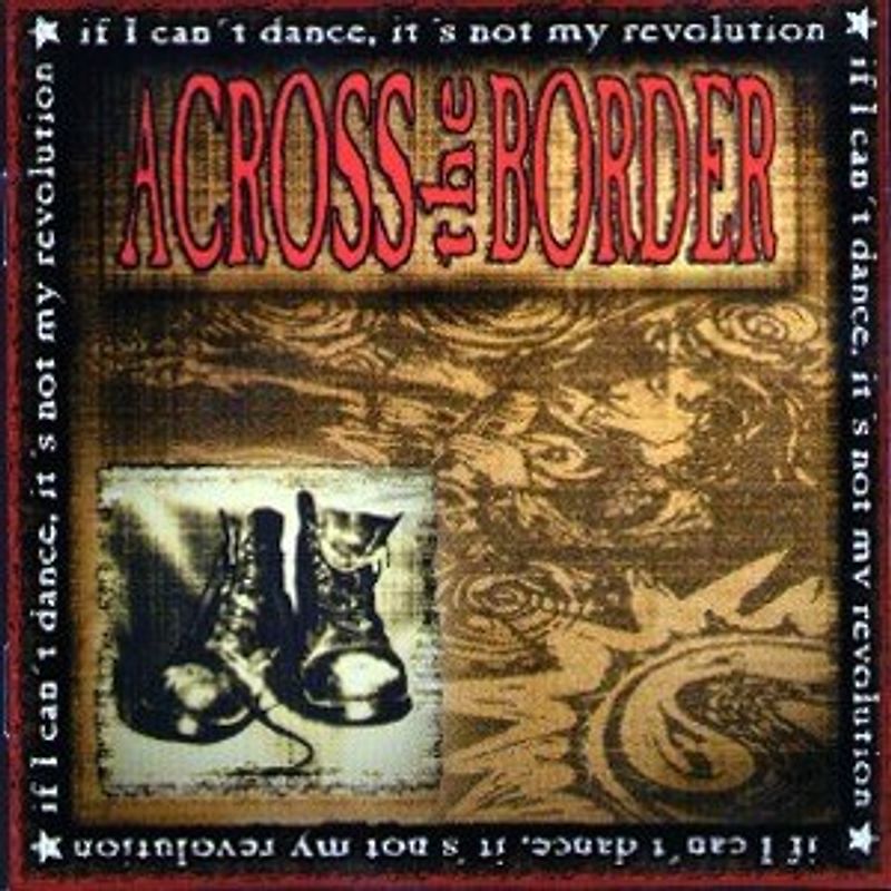 Across the Border - If I Can't Dance-It's Not My Revolution