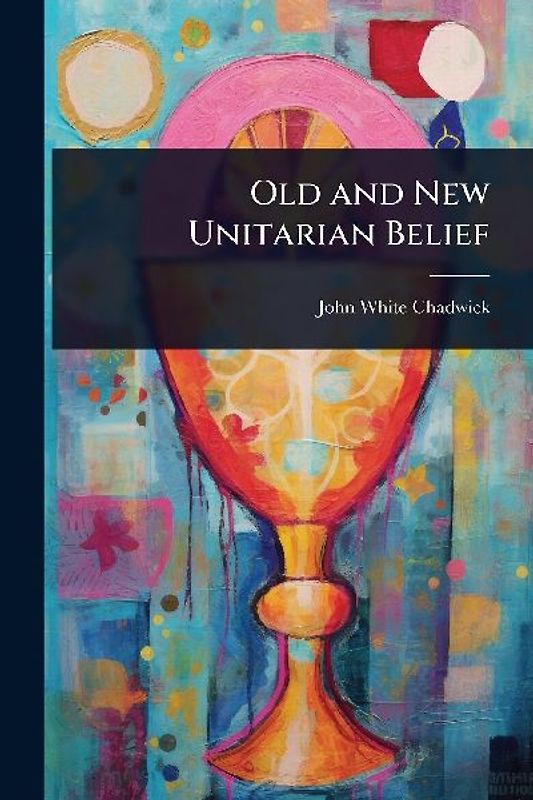 Old and New Unitarian Belief