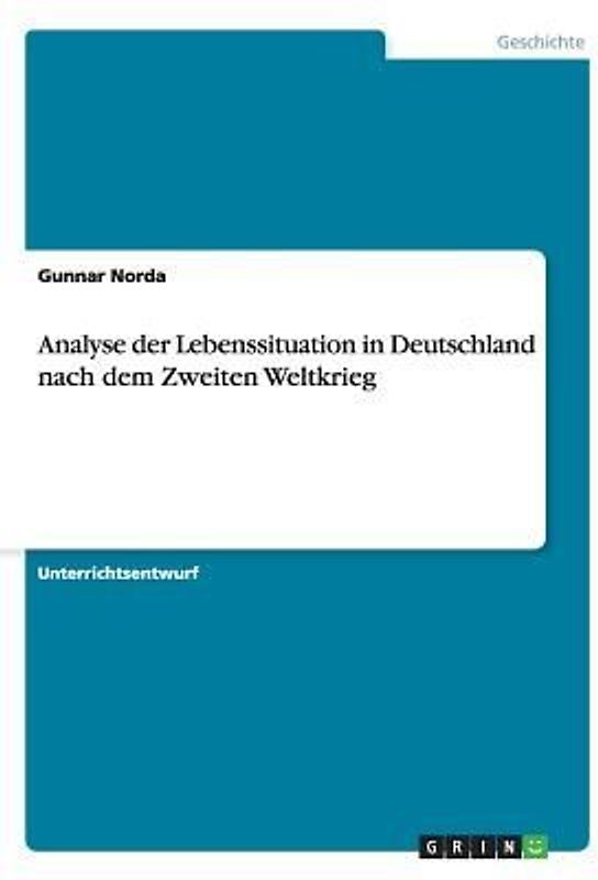 Analyse der Lebenssituation in Deutschland nach dem Zweiten Weltkrieg