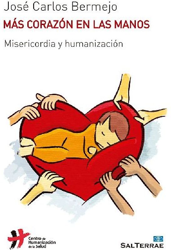 Más corazón en las manos : misericordia y humanización
