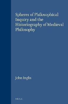Spheres of Philosophical Inquiry and the Historiography of Medieval Philosophy