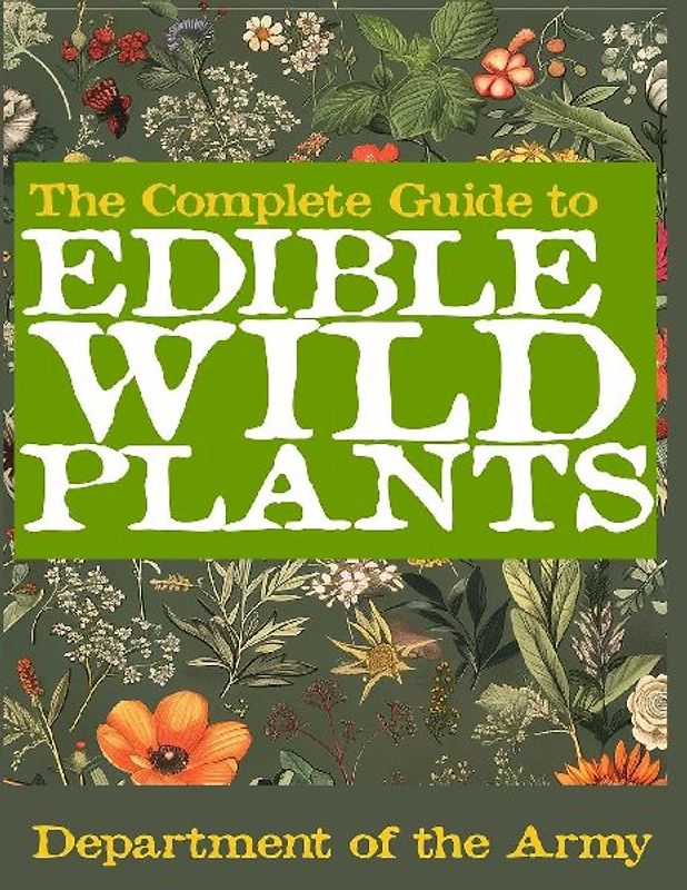 The Complete Guide to Edible Wild Plants (Illustrated)