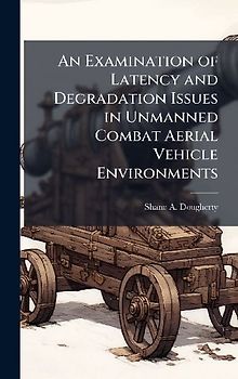 An Examination of Latency and Degradation Issues in Unmanned Combat Aerial Vehicle Environments