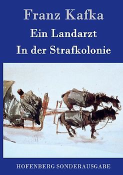 Ein Landarzt / In der Strafkolonie