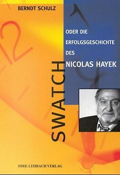 Swatch oder Die Erfolgsgeschichte des Nicolas Hayek