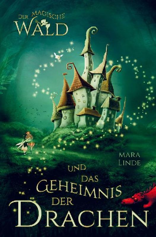 Der magische Wald und das Geheimnis der Drachen! Das besondere Kinderbuch ab 6 Jahre!