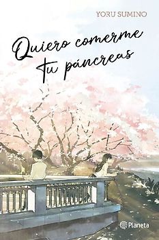 Quiero Comerme Tu Páncreas / I Want to Eat Your Pancreas (Light Novel)