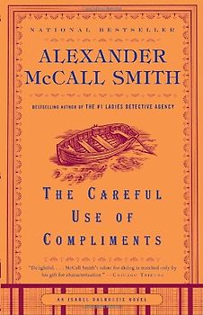 The Careful Use of Compliments: An Isabel Dalhousie Novel (4) (Isabel Dalhousie Mysteries) - McCall Smith, Alexander