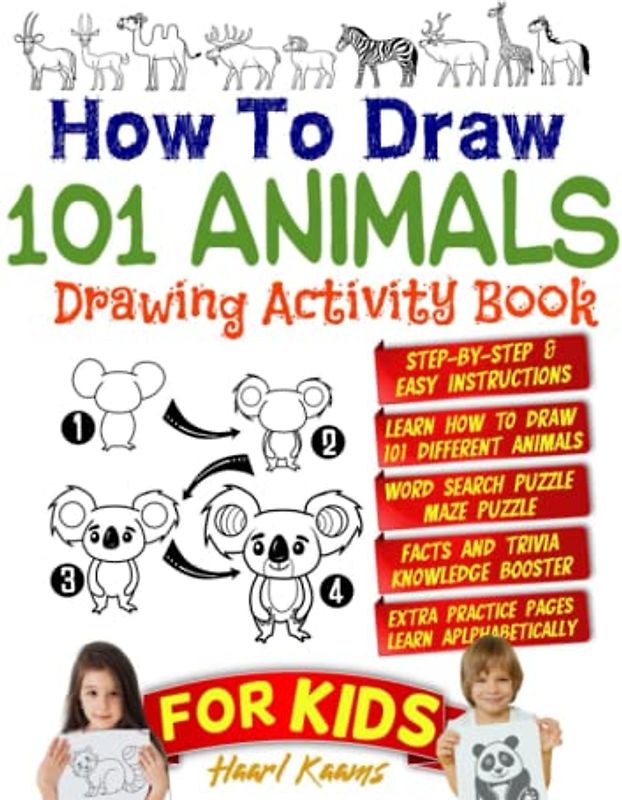 How To Draw 101 Animals - For Kids: Drawing Activity Book To Easily Learn How To Draw All Animals - With Step By Step Illustration for Children