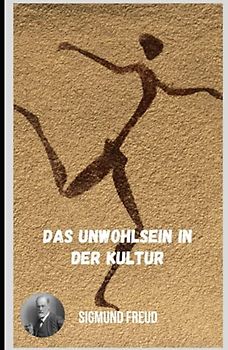 Das Unwohlsein in der Kultur: Vielfältige Themen der Psychoanalyse aus der Sicht von Sigmund Freud.