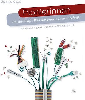 Pionierinnen. Die fabelhafte Welt der Frauen in der Technik