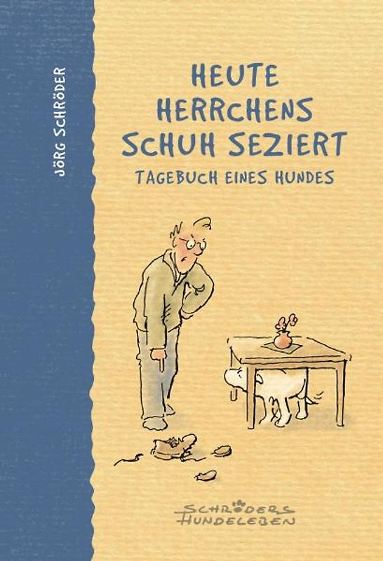 Heute Herrchens Schuh seziert. Tagebuch eines Hundes