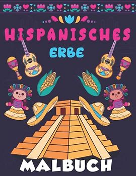 Hispanisches Erbe Malbuch: Spaß Malbuch Für Kinder Und Kleinkinder Feiern Ihre National Hispanic American Heritage Monat Mit Einfachen Und Niedlichen ... | Perfektes Geschenk Für Jungen Und Mädchen