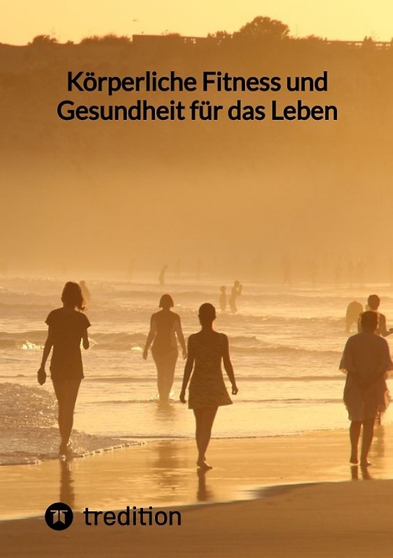 Körperliche Fitness und Gesundheit für das Leben
