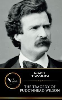 The Tragedy of Pudd'nhead Wilson: The American Literature Classic (Annotated)