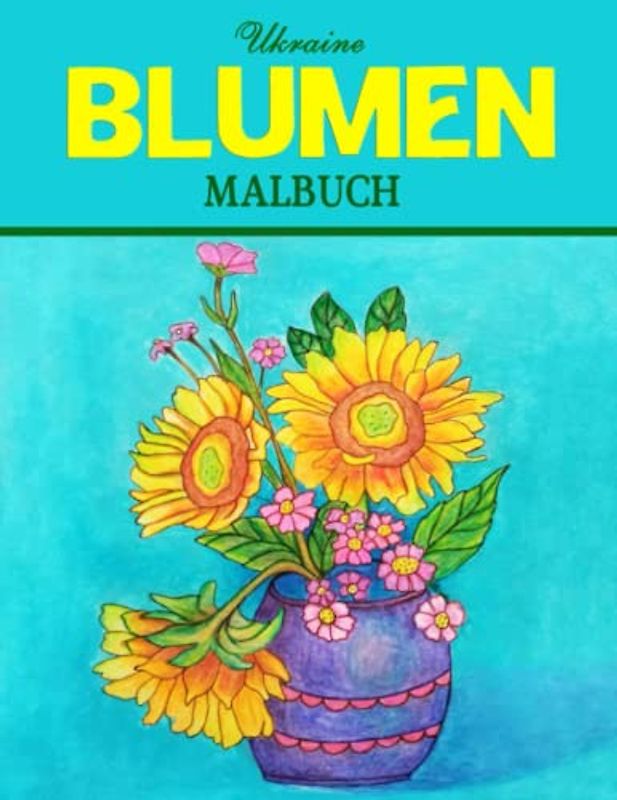 Ukraine Blumen Malbuch: 30 Blumen Motiven fur Meditieren für Senioren und Erwachsene | Ausmalbücher zum Stressabbau, Format 8.5x11 Zoll