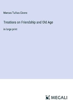 Treatises on Friendship and Old Age
