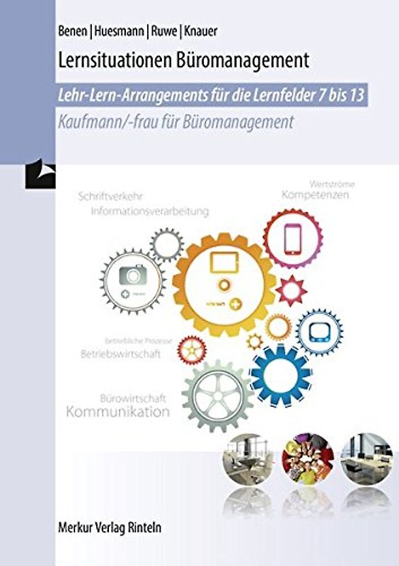 Lernsituationen Büromanagement - Lehr-Lern-Arrangements für die Lernfelder 7-13